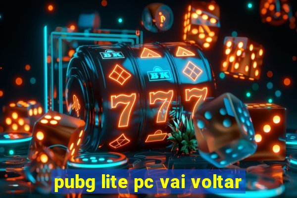 pubg lite pc vai voltar