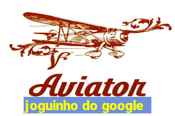 joguinho do google