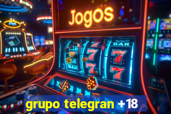 grupo telegran +18