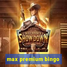 max premium bingo