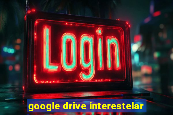 google drive interestelar