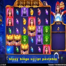 bloxy bingo script pastebin