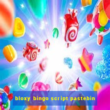 bloxy bingo script pastebin