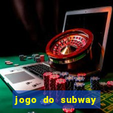 jogo do subway surf de ganhar dinheiro