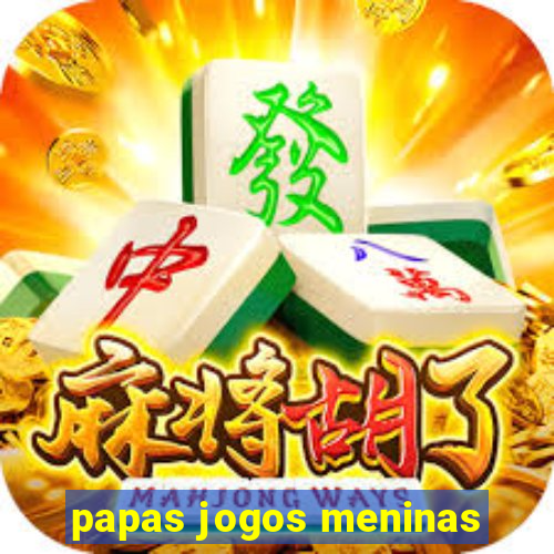 papas jogos meninas