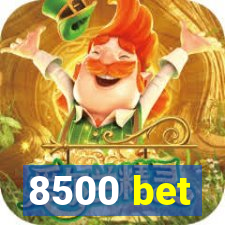 8500 bet