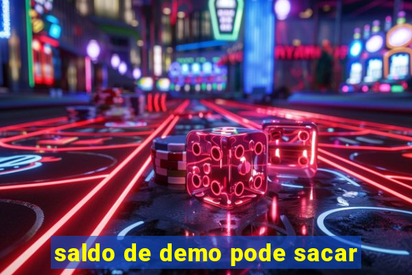 saldo de demo pode sacar