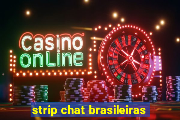 strip chat brasileiras