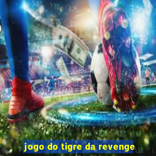 jogo do tigre da revenge