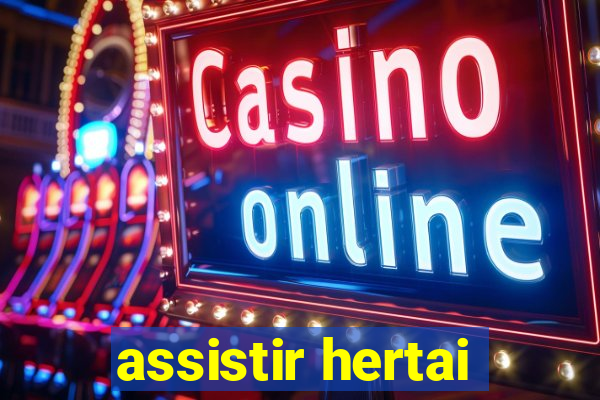 assistir hertai