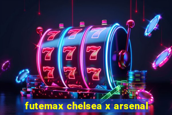 futemax chelsea x arsenal