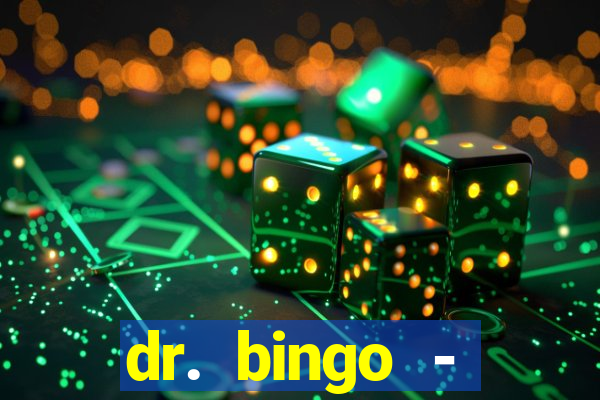 dr. bingo - videobingo   slots