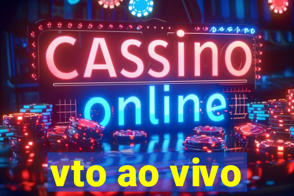 vto ao vivo