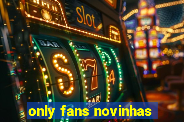 only fans novinhas