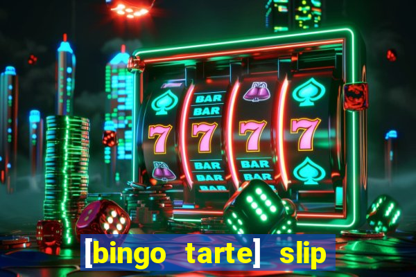 [bingo tarte] slip & stop