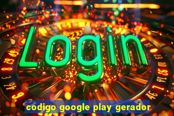 codigo google play gerador