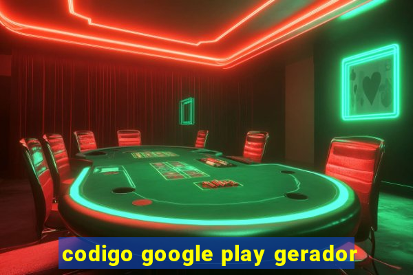 codigo google play gerador