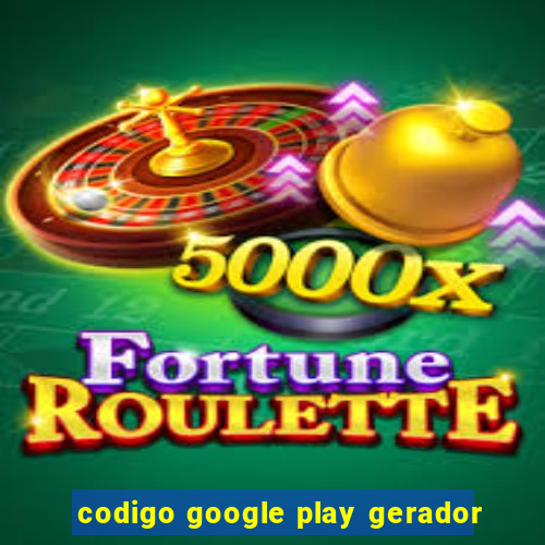 codigo google play gerador