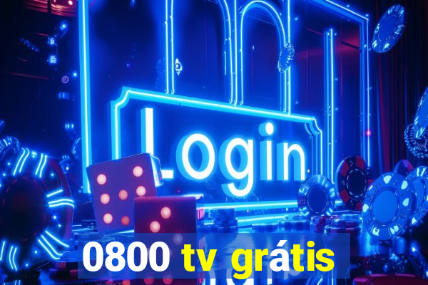 0800 tv grátis