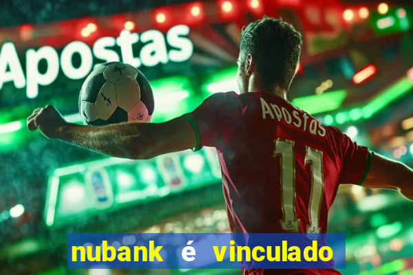 nubank é vinculado a qual banco