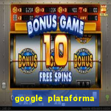 google plataforma de jogos