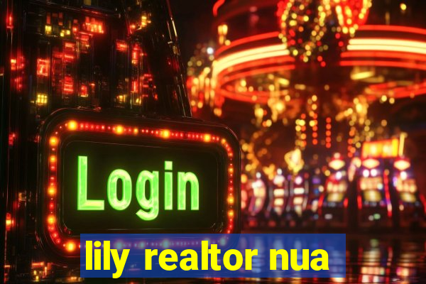 lily realtor nua