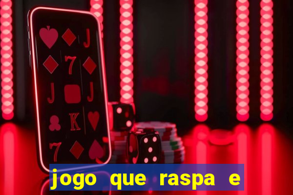 jogo que raspa e ganha dinheiro