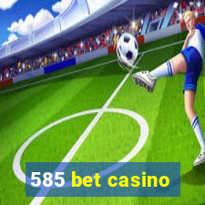 585 bet casino