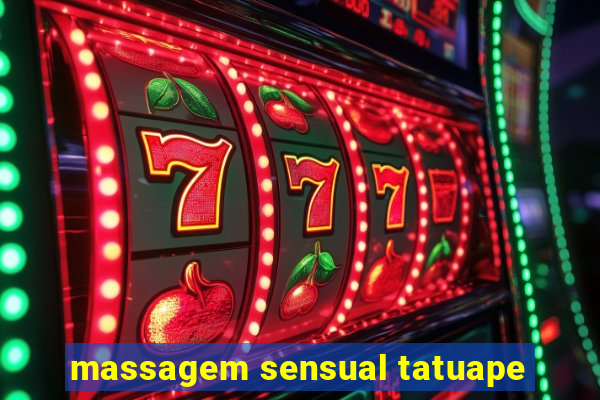 massagem sensual tatuape