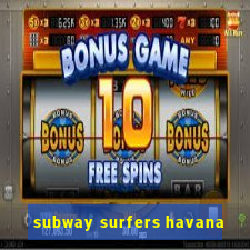 subway surfers havana