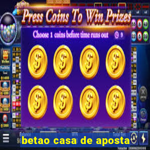 betao casa de aposta