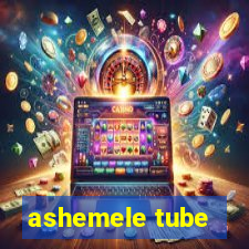 ashemele tube