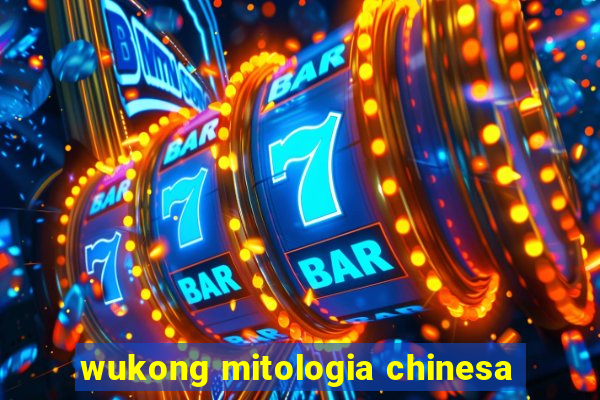 wukong mitologia chinesa