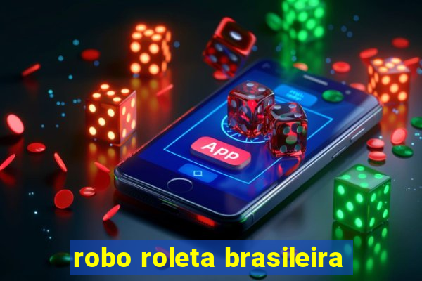 robo roleta brasileira