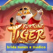 brida nunes e medico