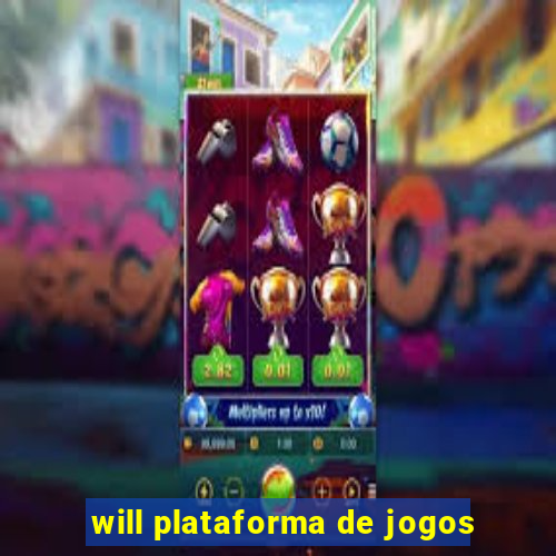 will plataforma de jogos