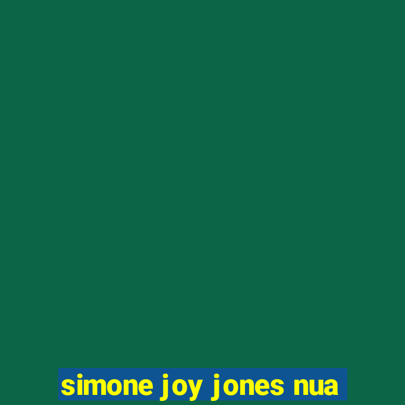 simone joy jones nua