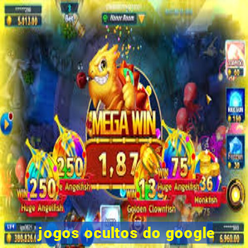 jogos ocultos do google