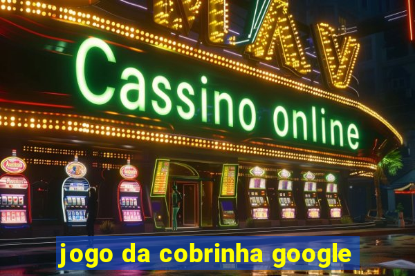 jogo da cobrinha google