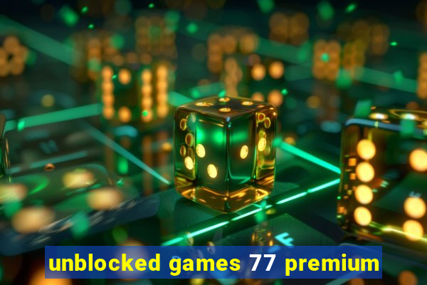 unblocked games 77 premium