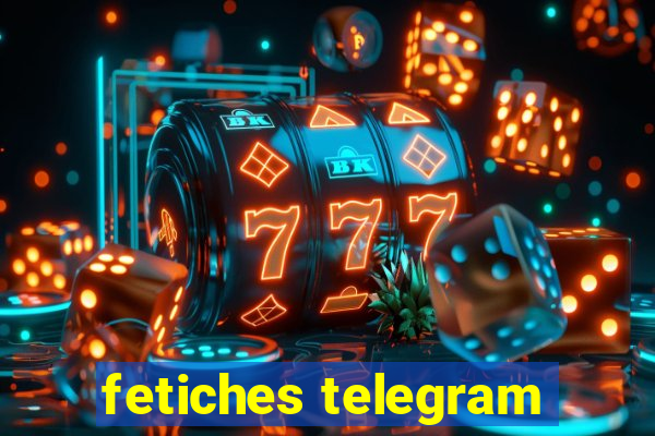 fetiches telegram