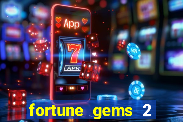 fortune gems 2 melhor horário para jogar