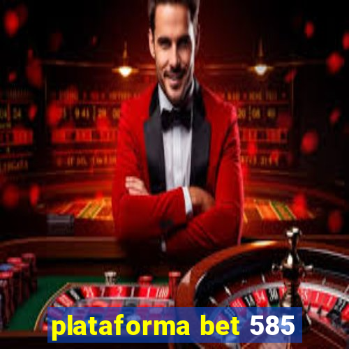 plataforma bet 585