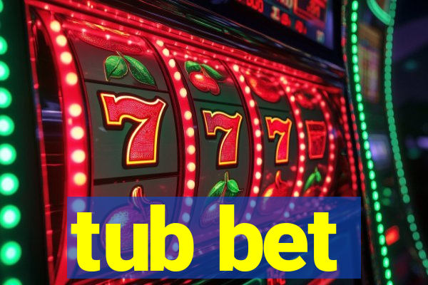 tub bet