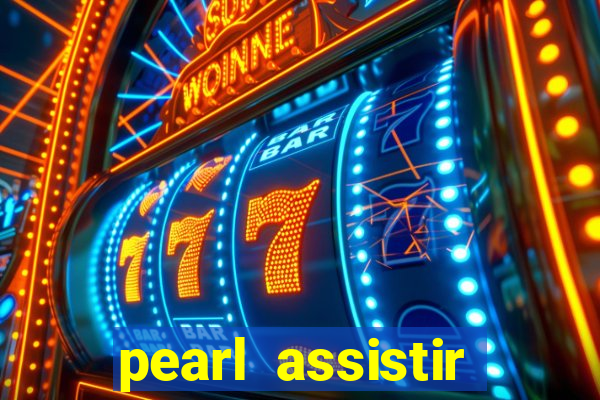 pearl assistir online megaflix