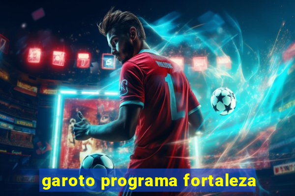 garoto programa fortaleza