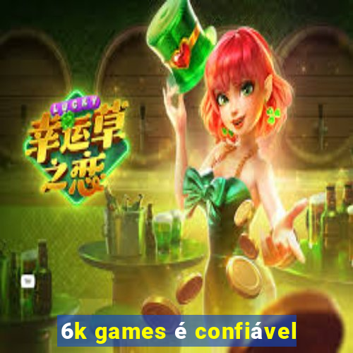 6k games é confiável