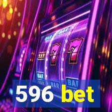 596 bet