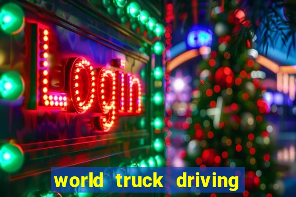 world truck driving simulator dinheiro infinito tudo desbloqueado