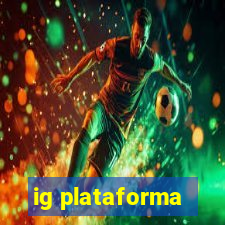 ig plataforma